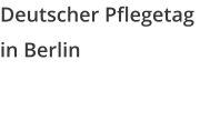 Deutscher Pflegetag in Berlin